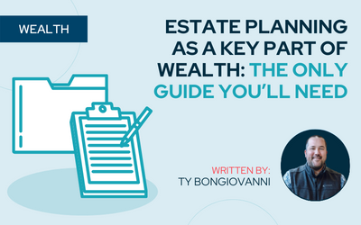 Estate Planning As A Key Part Of Wealth: The Only Guide You’ll Need