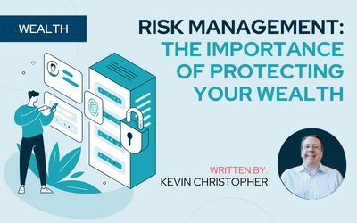 Risk Management: The Importance Of Protecting Your Wealth