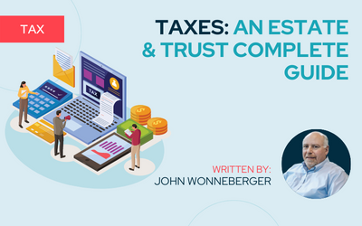 Taxes: An Estate & Trust Complete Guide